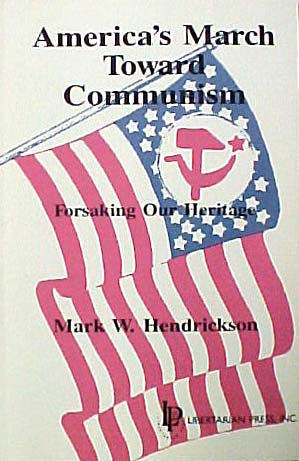 America's March Toward Communism: Forsaking our Heritage by Mark
